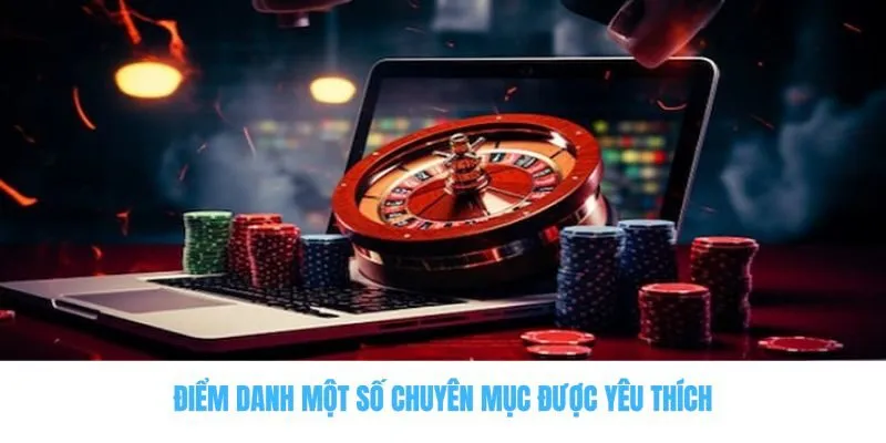 Điểm danh một số chuyên mục được yêu thích